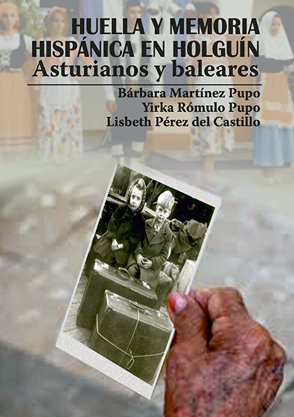 Huella y Memoria Hispánica en Holguín. Asturianos  y Baleares (solo para Holguín) . (Libro)